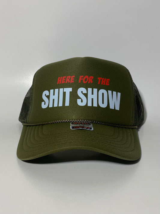 Here For The Shit show Military Green